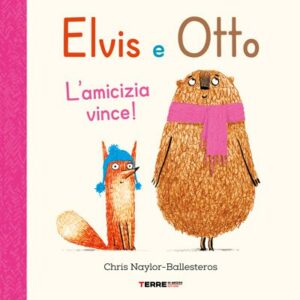 ELVIS E OTTO. L'AMICIZIA VINCE! EDIZ. A