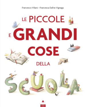 PICCOLE E GRANDI COSE DELLA SCUOLA. EDIZ
